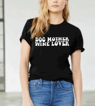Load image into Gallery viewer, Dog Mother Wine Lover Tee | Unisex T-Shirt (2 color options)