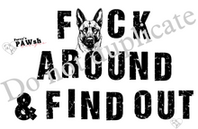 Load image into Gallery viewer, F*CK AROUND &amp; FIND OUT-MALINOIS Tee
