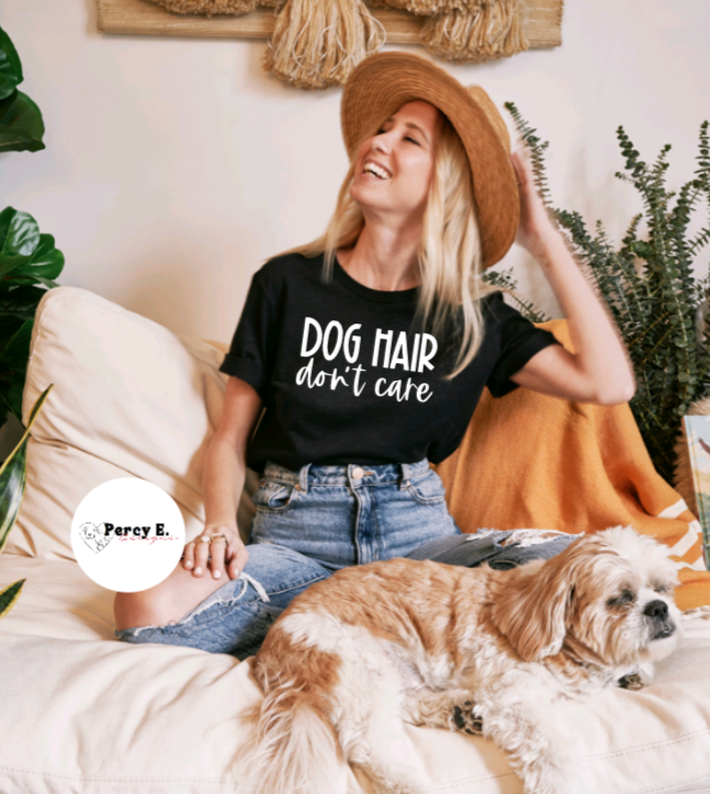 Dog Hair Dont Care | Unisex T-Shirt (3 color options)