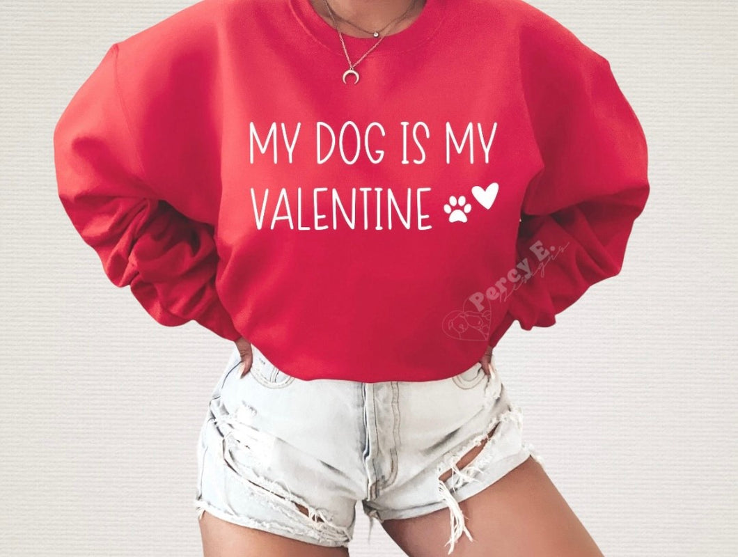 My Dog is my Valentine | Unisex Crewneck