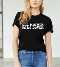 Load image into Gallery viewer, Dog Mother Wine Lover Tee | Unisex T-Shirt (2 color options)
