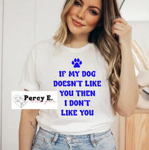 Load image into Gallery viewer, My Dog Doesn&#39;t Like You | Unisex Tee
