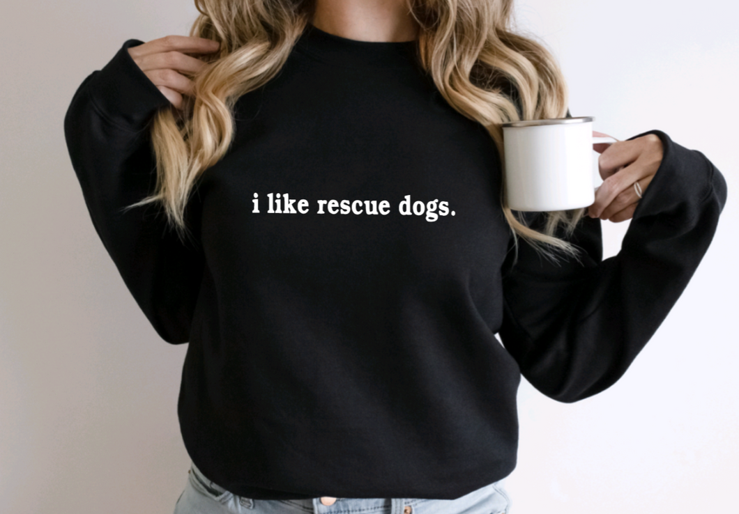 i like rescue dogs. | Unisex Crewneck