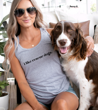 Load image into Gallery viewer, i like rescue dogs. | Ladies Racerback Tank top (3 color options)
