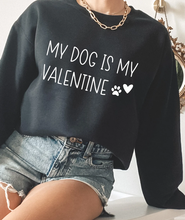 Load image into Gallery viewer, My Dog is my Valentine | Unisex Crewneck
